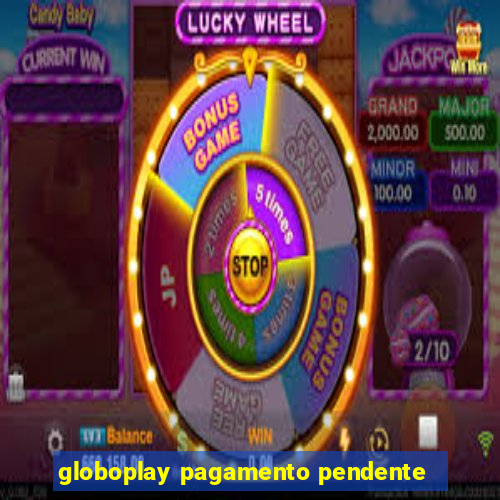 globoplay pagamento pendente